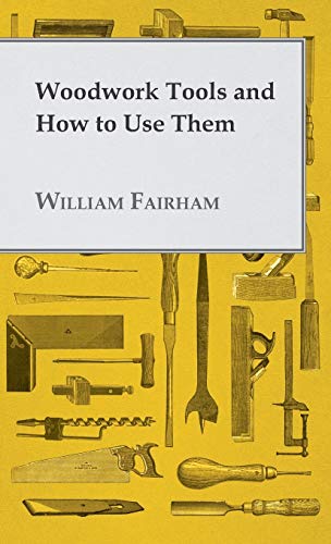 9781445507125: Woodwork Tools and How to Use Them