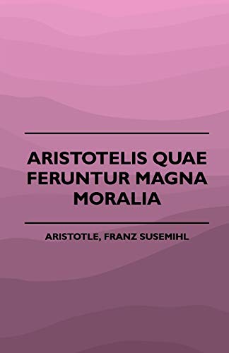 Beispielbild fr Aristotelis Quae Feruntur Magna Moralia 1883 zum Verkauf von PBShop.store US