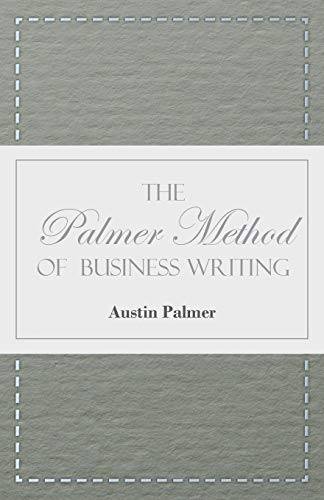 9781445508313: The Palmer Method of Business Writing: A Series of Self-teaching Lessons in Rapid, Plain, Unshaded, Coarse-pen, Muscular Movement Writing for Use in ... is the Object Sought; Also for the H