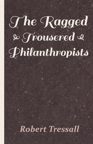 Stock image for The Ragged Trousered Philanthropists (1914) for sale by Always Superior Books