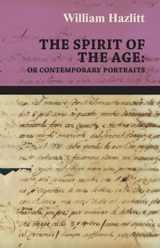 9781445508412: The Spirit of the Age: Or Contemporary Portraits