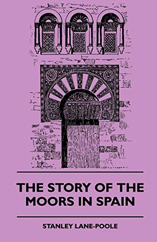9781445508443: The Story of the Moors in Spain