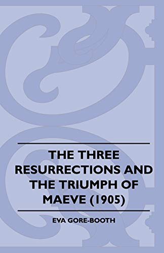 Beispielbild fr The Three Resurrections and the Triumph of Maeve (1905) zum Verkauf von Lucky's Textbooks