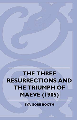 9781445508474: The Three Resurrections and the Triumph of Maeve (1905)