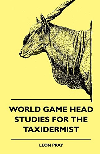 Beispielbild fr World Game Head Studies for the Taxidermist zum Verkauf von Chiron Media