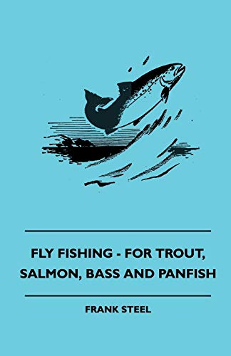 9781445509808: Fly Fishing - For Trout, Salmon, Bass And Panfish