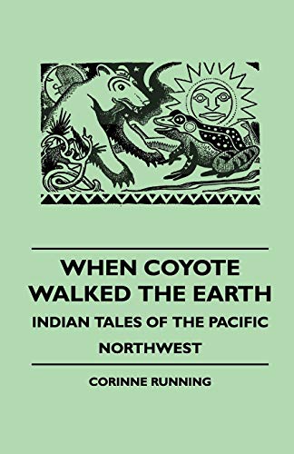 Stock image for When Coyote Walked the Earth - Indian Tales of the Pacific Northwest for sale by Chiron Media