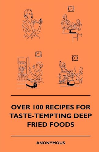 Beispielbild fr Over 100 Recipes For Taste-Tempting Deep Fried Foods zum Verkauf von Lucky's Textbooks