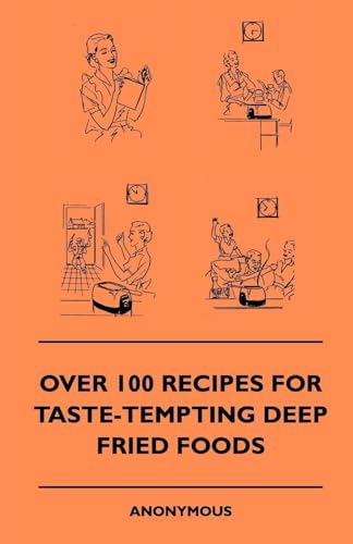 Stock image for Over 100 Recipes For Taste-Tempting Deep Fried Foods for sale by Lucky's Textbooks