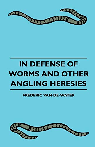 Stock image for In Defense Of Worms And Other Angling Heresies for sale by Chiron Media