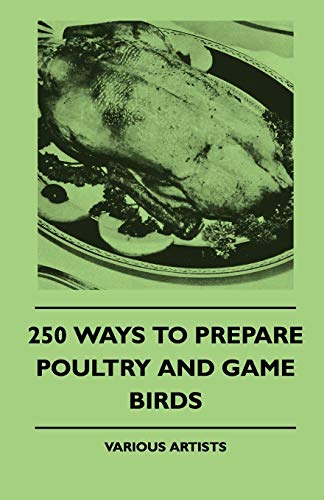 Beispielbild fr 250 Ways to Prepare Poultry and Game Birds zum Verkauf von Chiron Media