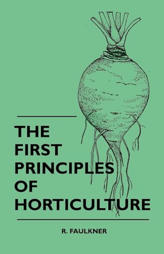 Beispielbild fr The First Principles Of Horticulture zum Verkauf von Chiron Media