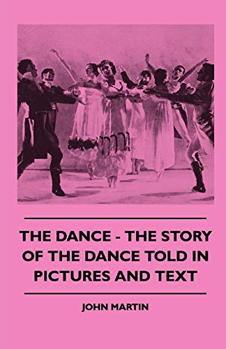 The Dance - The Story Of The Dance Told In Pictures And Text (9781445510644) by Martin, John