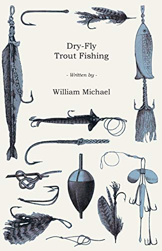 Dry-Fly Trout Fishing (9781445510804) by Michael, William W