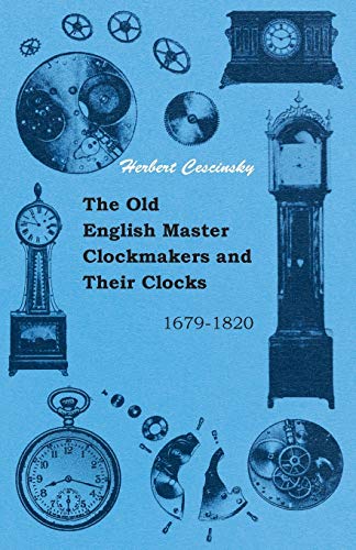 Beispielbild fr The Old English Master Clockmakers and Their Clocks - 1679-1820 zum Verkauf von HPB-Diamond