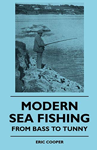 Modern Sea Fishing - From Bass To Tunny (9781445511320) by Cooper, Eric