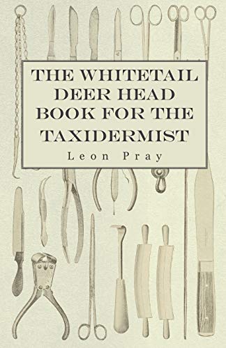 Beispielbild fr The Whitetail Deer Head Book For The Taxidermist zum Verkauf von Chiron Media