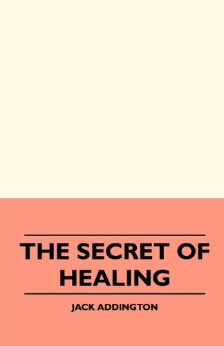 The Secret Of Healing (9781445512105) by Addington, Jack