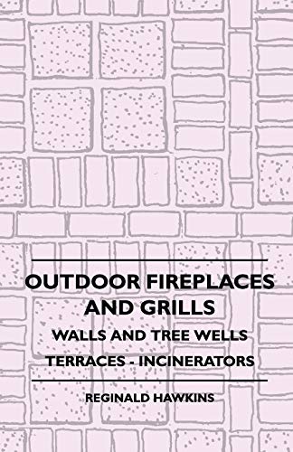 Beispielbild fr Outdoor Fireplaces And Grills - Walls And Tree Wells - Terraces - Incinerators zum Verkauf von Chiron Media