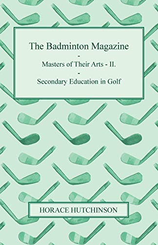 Beispielbild fr The Badminton Magazine - Masters of Their Arts - II. - Secondary Education in Golf zum Verkauf von Chiron Media