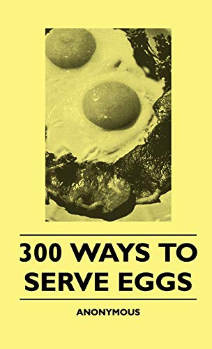 Stock image for 300 Ways To Serve Eggs (Hardback) for sale by Book Depository hard to find