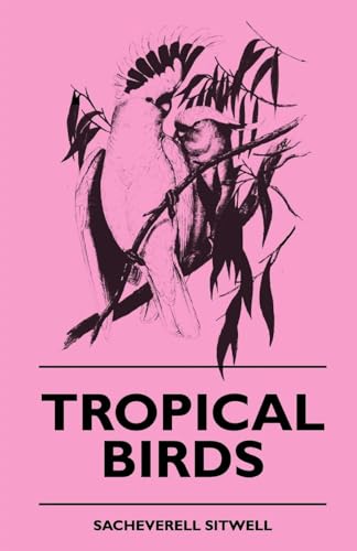 Tropical Birds (9781445513201) by Sitwell, Sacheverell