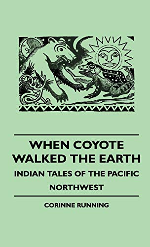 Stock image for When Coyote Walked the Earth Indian Tales of the Pacific Northwest for sale by PBShop.store US