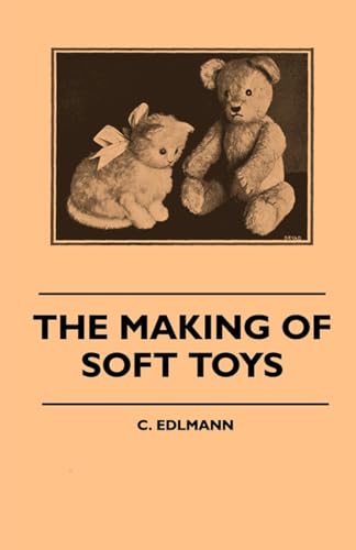 Imagen de archivo de The Making of Soft Toys Including a Set of FullSized Patterns for Animals and Birds a la venta por PBShop.store US