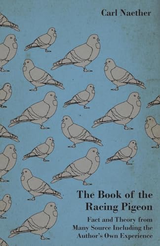 9781445515977: The Book of the Racing Pigeon - Fact and Theory from Many Source Including the Author's Own Experience