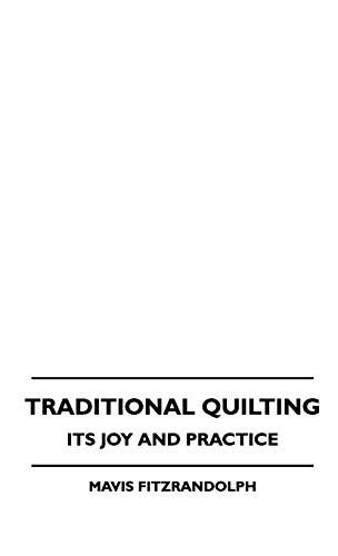 Imagen de archivo de Traditional Quilting - Its Joy And Practice a la venta por ThriftBooks-Dallas