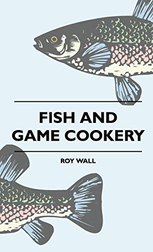 Imagen de archivo de Fish And Game Cookery a la venta por Phatpocket Limited