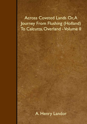 Stock image for Across Coveted Lands Or, A Journey From Flushing (Holland) To Calcutta, Overland - Volume II for sale by Revaluation Books