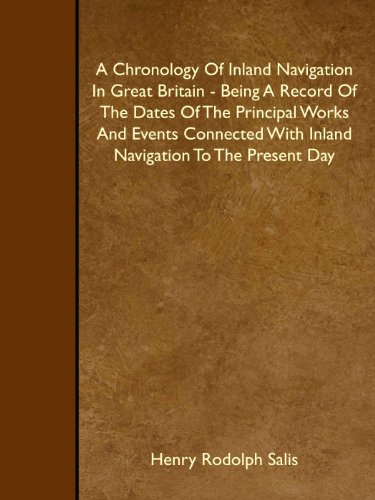 9781445517360: A Chronology Of Inland Navigation In Great Britain - Being A Record Of The Dates Of The Principal Works And Events Connected With Inland Navigation To The Present Day
