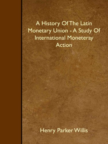 Beispielbild fr A History Of The Latin Monetary Union - A Study Of International Moneteray Action zum Verkauf von Revaluation Books