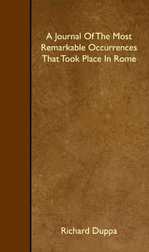 Beispielbild fr A Journal Of The Most Remarkable Occurrences That Took Place In Rome zum Verkauf von Revaluation Books