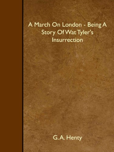 Imagen de archivo de A March On London - Being A Story Of Wat Tyler's Insurrection a la venta por Revaluation Books