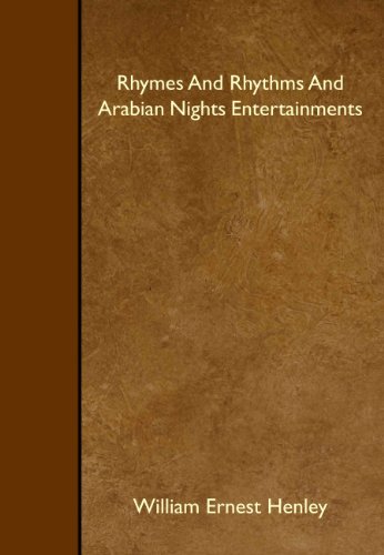 Rhymes And Rhythms And Arabian Nights Entertainments (9781445517940) by Henley, William Ernest