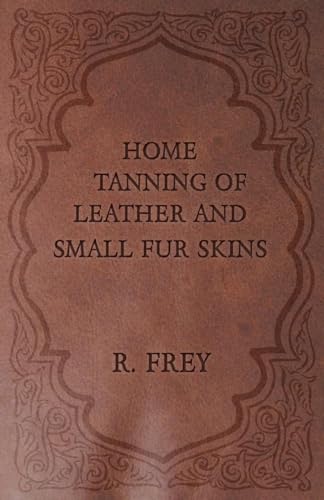 Stock image for Home Tanning of Leather and Small Fur Skins for sale by Lucky's Textbooks