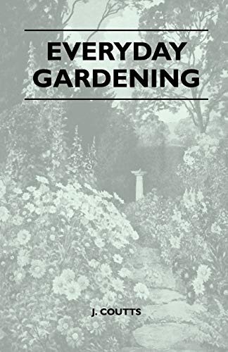 Everyday Gardening (9781445518800) by Coutts, J