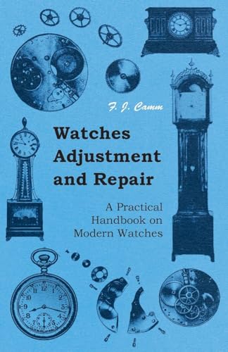 Stock image for Watches Adjustment and Repair A Practical Handbook on Modern Watches for sale by PBShop.store US