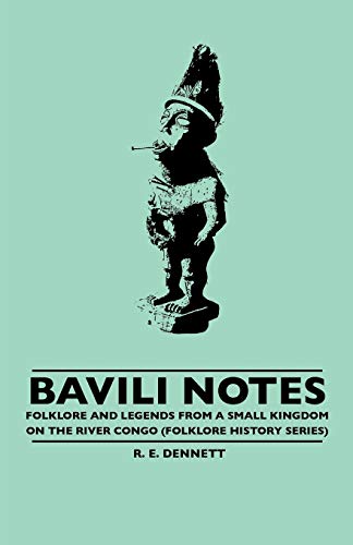 Bavili Notes - Folklore And Legends Fro - Dennett, R. E.
