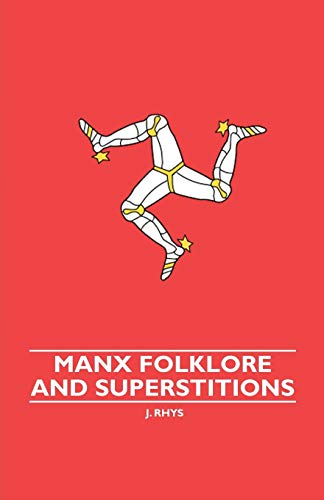 Manx Folklore And Superstitions (9781445520025) by Rhys, J.