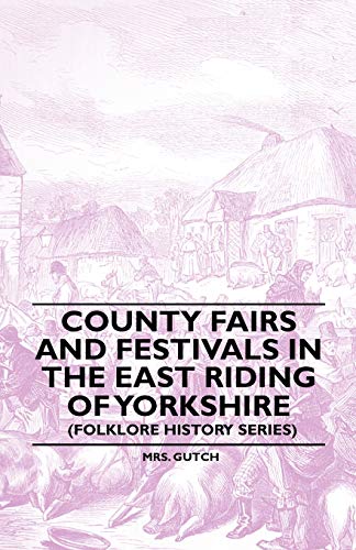 9781445520148: County Fairs and Festivals in the East Riding of Yorkshire (Folklore History Series)