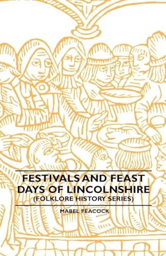 Stock image for Festivals and Feast Days of Lincolnshire (Folklore History Series) for sale by Lucky's Textbooks