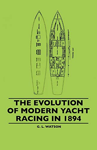 Imagen de archivo de The Evolution Of Modern Yacht Racing In 1894 a la venta por Lucky's Textbooks