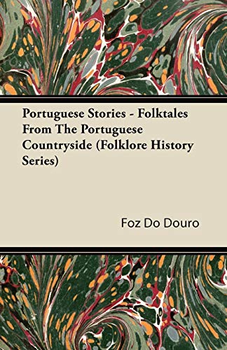 9781445520650: Portuguese Stories - Folktales From The Portuguese Countryside (Folklore History Series)