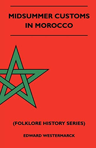 Midsummer Customs in Morocco (Folklore History Series) (9781445520667) by Westermarck, Edward