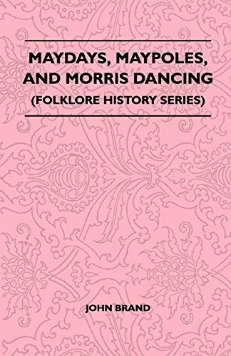 Beispielbild fr Maydays, Maypoles, and Morris Dancing (Folklore History Series) zum Verkauf von WorldofBooks