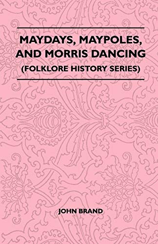 Stock image for Maydays, Maypoles, and Morris Dancing (Folklore History Series) for sale by WorldofBooks