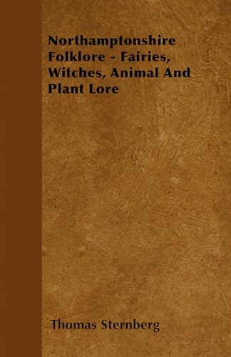 Stock image for Northamptonshire Folklore - Fairies, Witches, Animal and Plant Lore for sale by Chiron Media